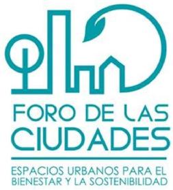 Imagen de FORO DE LAS CIUDADES ESPACIOS URBANOS PARA EL BIENESTAR LA SOSTENIBILIDAD