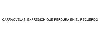 Imagen de CARRAOVEJAS. EXPRESION QUE PERDURA EN EL RECUERDO