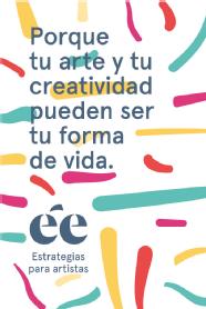 Imagen de PORQUE TU ARTE Y TU CREATIVIDAD PUEDEN SER TU FORMA DE VIDA. EE ESTRATEGIAS PARA ARTISTAS