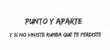 Imagen de PUNTO Y APARTE. Y SI NO VINISTE RUMBA QUE TE PERDISTE