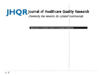 Imagen de JHQR JOURNAL OF HEALTHCARE QUALITY RESEARCH (FORMERLY THE REVISTA DE CALIDAD ASISTENCIAL). ORGANO DE LA SOCIEDAD ESPAÑOLA DE CALIDAD ASISTENCIAL