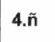 Imagen de 4.Ñ