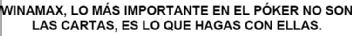 Imagen de WINAMAX, LO MAS IMPORTANTE EN EL POKER NO SON LAS CARTAS, ES LO QUE HAGAS CON ELLAS