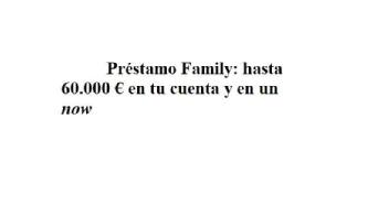 Imagen de PRESTAMO FAMILY: HASTA 60.000E EN TU CUENTA Y EN UN NOW