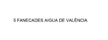 Imagen de 5 FANECADES AIGUA DE VALENCIA
