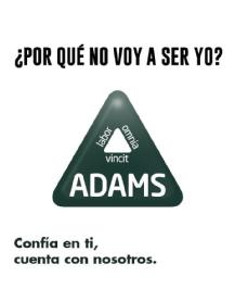 Imagen de ADAMS LABOR OMNIA VINCIT, ¿POR QUÉ NO VOY A SER YO?, CONFÍA EN TI, CUENTA CON NOSOTROS
