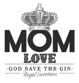 Imagen de MOM LOVE GOD SAVE THE GIN ROYAL SWEETNESS