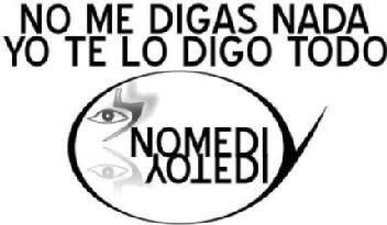 Imagen de NO ME DIGAS NADA YO TE LO DIGO TODO. NOMEDI YOTEDI
