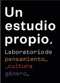 Imagen de Un Estudio Propio. Laboratorio de pensamiento_ _cultura género_