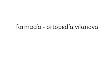 Imagen de farmacia - ortopedia vilanova