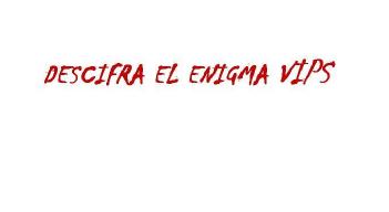 Imagen de DESCIFRA EL ENIGMA VIPS