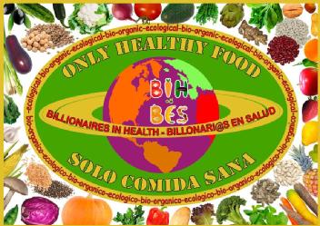 Imagen de BIH&BES BILLIONAIRES IN HEALTH BILLONARI@S EN SALUD SOLO COMIDA SANA ONLY HEALTHY FOOD ecologico-organico-bio-ecological-organic