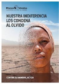 Imagen de NUESTRA INDIFERENCIA LOS CONDENA AL OLVIDO CONTRA EL HAMBRE, ACTÚA MANOS UNIDAS CAMPAÑA CONTRA EL HAMBRE