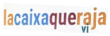 Imagen de LACAIXAQUERAJA VI