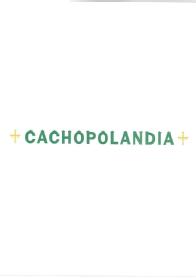 Imagen de CACHOPOLANDIA