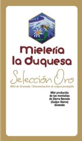 Imagen de MIELERÍA LA DUQUESA SELECCIÓN ORO MIEL DE GRANADA DENOMINACIÓN DE ORIGEN PROTEGIDA MIEL PRODUCIDA DE LAS MONTAÑAS DE SIERRA NEVADA (GÜEJAR SIERRA) GRANADA