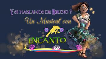 Imagen de Y SI HABLAMOS DE BRUNO? Un Musical con ENCANTO