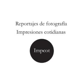 Imagen de Reportajes de fotografía Impresiones cotidianas Impcot