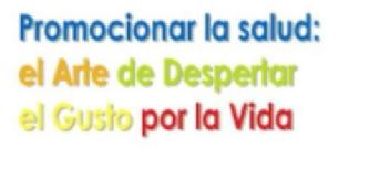Imagen de PROMOCIONAR LA SALUD: EL ARTE DE DESPERTAR EL GUSTO POR LA VIDA