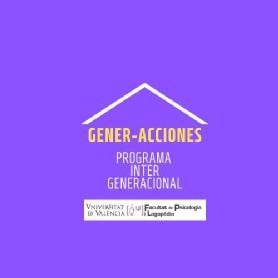 Imagen de GENER-ACCIONES PROGRAMA INTERGENERACIONAL UNIVERSITAT DE VALENCIA FACULTAT DE PSICOLOGÍA i LOGOPÉDIA