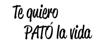 Imagen de TE QUIERO PATÓ LA VIDA