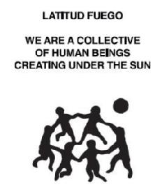 Imagen de LATITUD FUEGO WE ARE A COLLECTIVE OF HUMAN BEINGS CREATING UNDER THE SUN