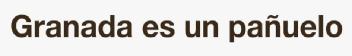 Imagen de GRANADA ES UN PAÑUELO