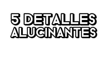 Imagen de 5 Detalles Alucinantes