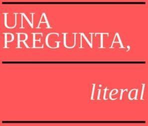 Imagen de UNA PREGUNTA, LITERAL