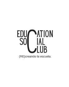 Imagen de EDUCATION SOCIAL CLUB (RE)creando la escuela