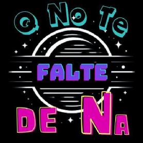 Imagen de Q NO TE FALTE DE NA