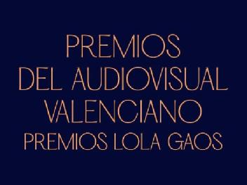 Imagen de PREMIOS DEL AUDIOVISUAL VALENCIANO PREMIOS LOLA GAOS
