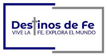 Imagen de DESTINOS DE FE VIVE LA FE, EXPLORA EL MUNDO